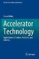 Accelerator Technology: Applications in Science, Medicine, and Industry - Sören Möller - cover