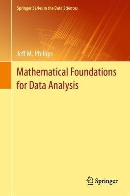 Mathematical Foundations for Data Analysis - Jeff M. Phillips - cover