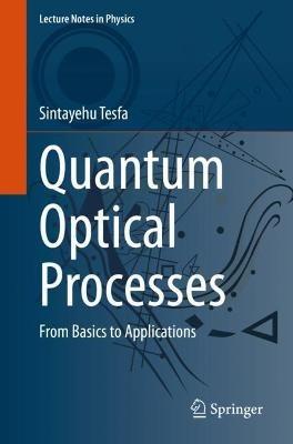 Quantum Optical Processes: From Basics to Applications - Sintayehu Tesfa - cover
