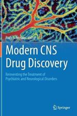 Modern CNS Drug Discovery: Reinventing the Treatment of Psychiatric and Neurological Disorders