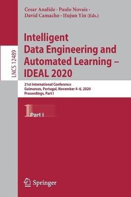 Intelligent Data Engineering and Automated Learning – IDEAL 2020: 21st International Conference, Guimaraes, Portugal, November 4–6, 2020, Proceedings, Part I - cover
