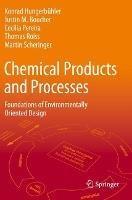 Chemical Products and Processes: Foundations of Environmentally Oriented Design - Konrad Hungerbühler,Justin M. Boucher,Cecilia Pereira - cover