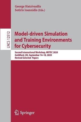 Model-driven Simulation and Training Environments for Cybersecurity: Second International Workshop, MSTEC 2020, Guildford, UK, September 14–18, 2020,  Revised Selected  Papers - cover
