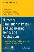 Numerical Simulation in Physics and Engineering: Trends and Applications: Lecture Notes of the XVIII ‘Jacques-Louis Lions’ Spanish-French School - cover