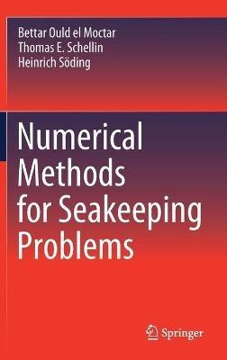 Numerical Methods for Seakeeping Problems - Bettar Ould el Moctar,Thomas E. Schellin,Heinrich Söding - cover