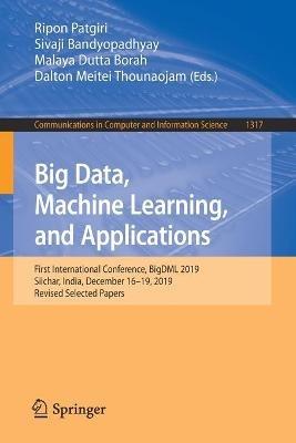 Big Data, Machine Learning, and Applications: First International Conference, BigDML 2019, Silchar, India, December 16–19, 2019, Revised Selected Papers - cover