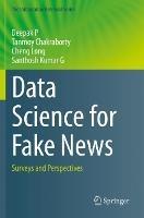 Data Science for Fake News: Surveys and Perspectives - Deepak P,Tanmoy Chakraborty,Cheng Long - cover