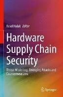 Hardware Supply Chain Security: Threat Modelling, Emerging Attacks and Countermeasures - cover