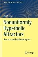 Nonuniformly Hyperbolic Attractors: Geometric and Probabilistic Aspects - José F. Alves - cover