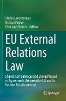 EU External Relations Law: Shared Competences and Shared Values in Agreements Between the EU and Its Eastern Neighbourhood - cover