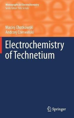 Electrochemistry of Technetium - Maciej Chotkowski,Andrzej Czerwinski - cover