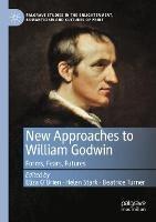 New Approaches to William Godwin: Forms, Fears, Futures - cover
