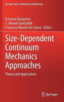 Size-Dependent Continuum Mechanics Approaches: Theory and Applications - cover