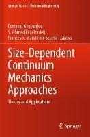 Size-Dependent Continuum Mechanics Approaches: Theory and Applications - cover