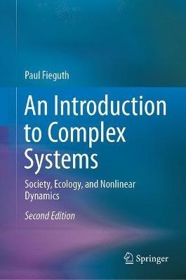 An Introduction to Complex Systems: Society, Ecology, and Nonlinear Dynamics - Paul Fieguth - cover
