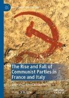 The Rise and Fall of Communist Parties in France and Italy: Entangled Historical Approaches - Marco Di Maggio - cover