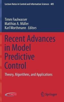 Recent Advances in Model Predictive Control: Theory, Algorithms, and Applications - cover