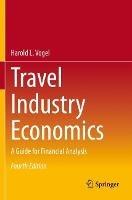Travel Industry Economics: A Guide for Financial Analysis - Harold L. Vogel - cover