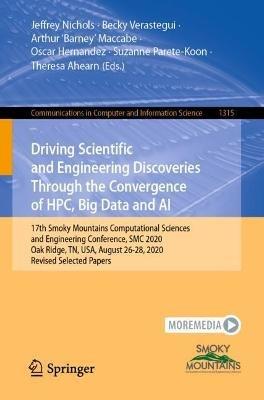 Driving Scientific and Engineering Discoveries Through the Convergence of HPC, Big Data and AI: 17th Smoky Mountains Computational Sciences and Engineering Conference, SMC 2020, Oak Ridge, TN, USA, August 26-28, 2020, Revised Selected Papers - cover