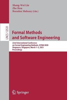 Formal Methods and Software Engineering: 22nd International Conference on Formal Engineering Methods, ICFEM 2020, Singapore, Singapore, March 1–3, 2021, Proceedings - cover