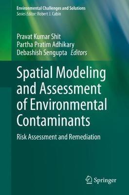 Spatial Modeling and Assessment of Environmental Contaminants: Risk Assessment and Remediation - cover
