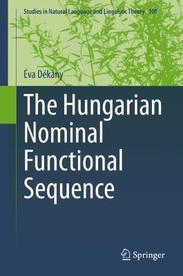 The Hungarian Nominal Functional Sequence - Éva Dékány - cover