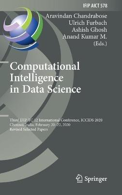 Computational Intelligence in Data Science: Third IFIP TC 12 International Conference, ICCIDS 2020, Chennai, India, February 20–22, 2020, Revised Selected Papers - cover