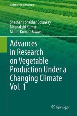 Advances in Research on Vegetable Production Under a Changing Climate Vol. 1 - cover