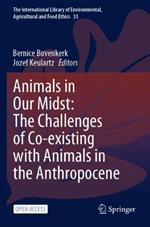 Animals in Our Midst: The Challenges of Co-existing with Animals in the Anthropocene