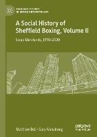 A Social History of Sheffield Boxing, Volume II: Scrap Merchants, 1970-2020