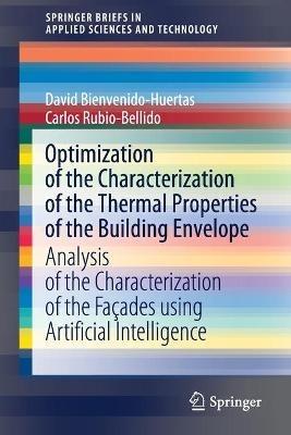 Optimization of the Characterization of the Thermal Properties of the Building Envelope: Analysis of the Characterization of the Façades using Artificial Intelligence - David Bienvenido-Huertas,Carlos Rubio-Bellido - cover