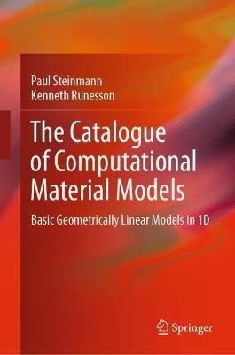 The Catalogue of Computational Material Models: Basic Geometrically Linear Models in 1D - Paul Steinmann,Kenneth Runesson - cover