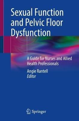 Sexual Function and Pelvic Floor Dysfunction: A Guide for Nurses and Allied Health Professionals - cover