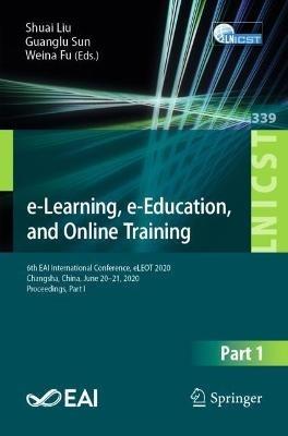 e-Learning, e-Education, and Online Training: 6th EAI International Conference, eLEOT 2020, Changsha, China, June 20-21, 2020, Proceedings, Part I - cover
