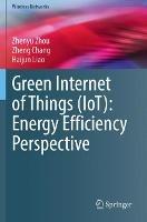 Green Internet of Things (IoT): Energy Efficiency Perspective - Zhenyu Zhou,Zheng Chang,Haijun Liao - cover