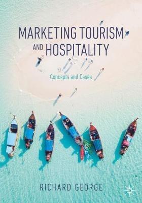 Marketing Tourism and Hospitality: Concepts and Cases - Richard George - cover