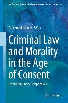 Criminal Law and Morality in the Age of Consent: Interdisciplinary Perspectives - cover