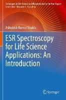 ESR Spectroscopy for Life Science Applications: An Introduction - Ashutosh Kumar Shukla - cover