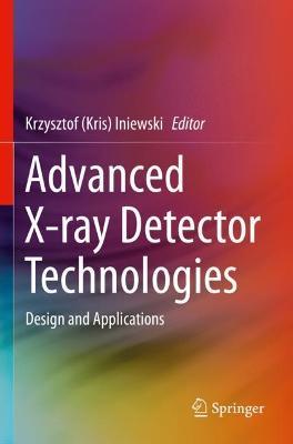 Advanced X-ray Detector Technologies: Design and Applications - cover