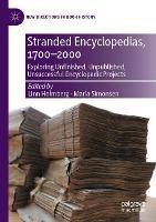 Stranded Encyclopedias, 1700–2000: Exploring Unfinished, Unpublished, Unsuccessful Encyclopedic Projects - cover