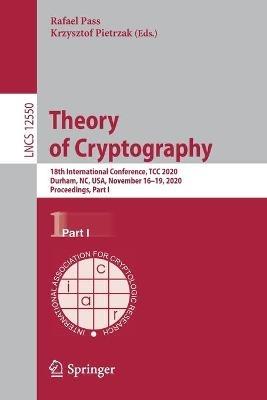 Theory of Cryptography: 18th International Conference, TCC 2020, Durham, NC, USA, November 16–19, 2020, Proceedings, Part I - cover