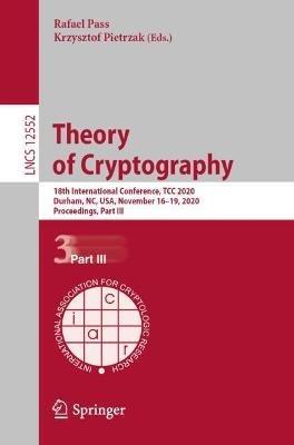 Theory of Cryptography: 18th International Conference, TCC 2020, Durham, NC, USA, November 16–19, 2020, Proceedings, Part III - cover