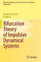 Bifurcation Theory of Impulsive Dynamical Systems - Kevin E.M. Church,Xinzhi Liu - cover