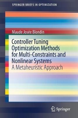 Controller Tuning Optimization Methods for Multi-Constraints and Nonlinear Systems: A Metaheuristic Approach - Maude Josée Blondin - cover