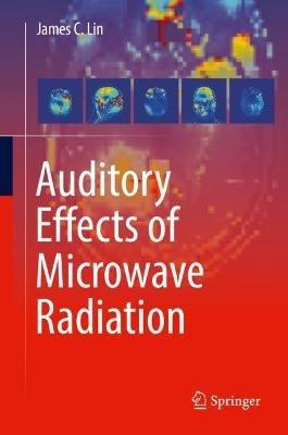 Auditory Effects of Microwave Radiation - James C. Lin - cover
