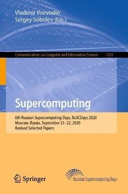 Supercomputing: 6th Russian Supercomputing Days, RuSCDays 2020, Moscow, Russia, September 21–22, 2020, Revised Selected Papers - cover