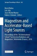 Magnetism and Accelerator-Based Light Sources: Proceedings of the 7th International School ‘‘Synchrotron Radiation and Magnetism’’, Mittelwihr (France), 2018