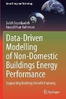 Data-Driven Modelling of Non-Domestic Buildings Energy Performance: Supporting Building Retrofit Planning - Saleh Seyedzadeh,Farzad Pour Rahimian - cover