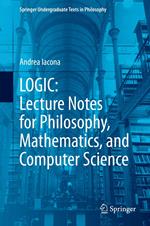 LOGIC: Lecture Notes for Philosophy, Mathematics, and Computer Science