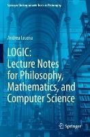 LOGIC: Lecture Notes for Philosophy, Mathematics, and Computer Science - Andrea Iacona - cover